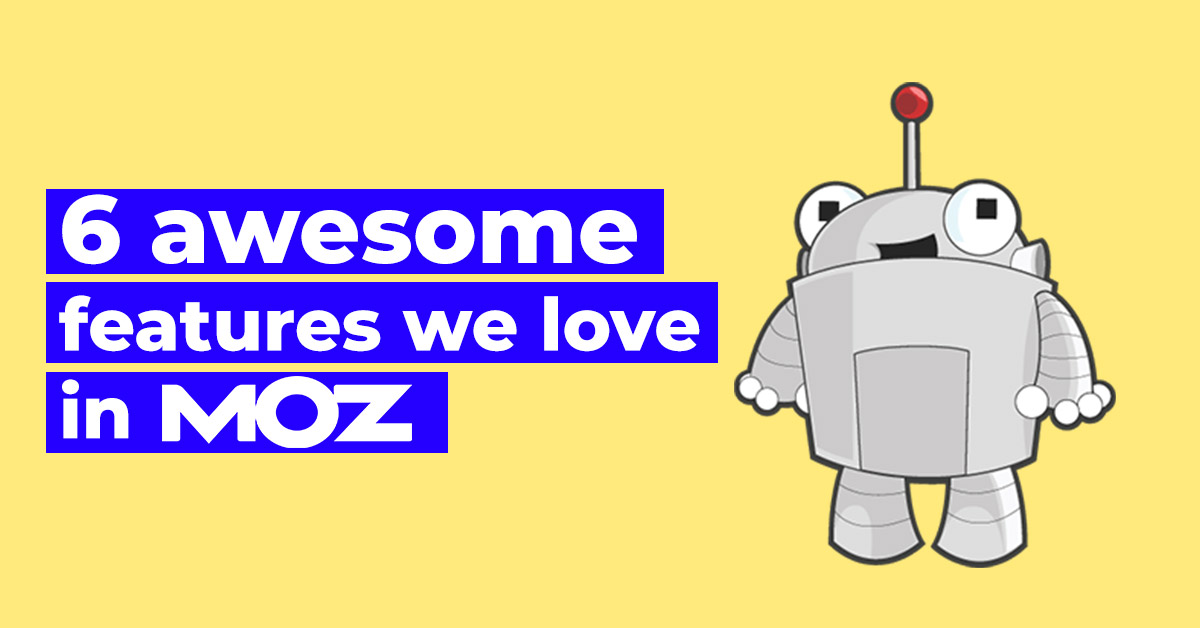 6 awesome features in Moz