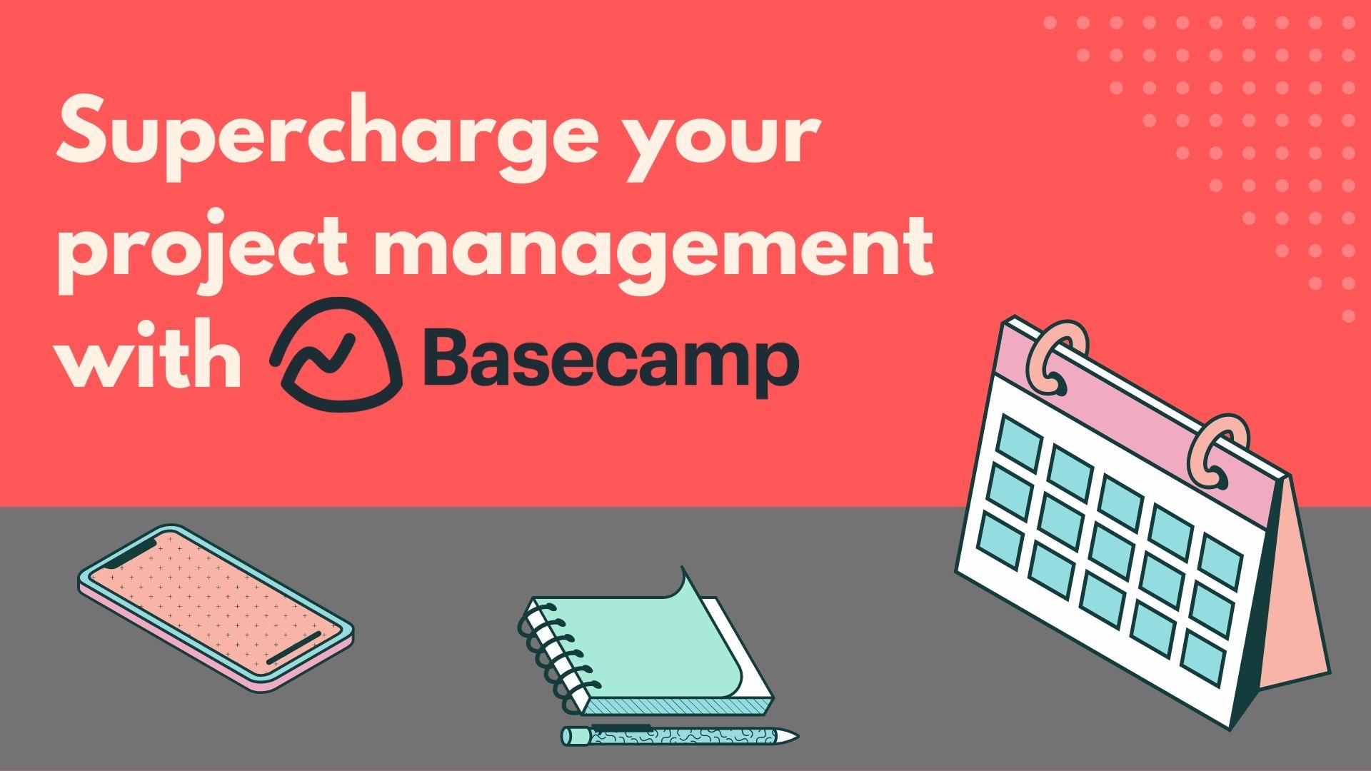 Supercharge your project management with Basecamp