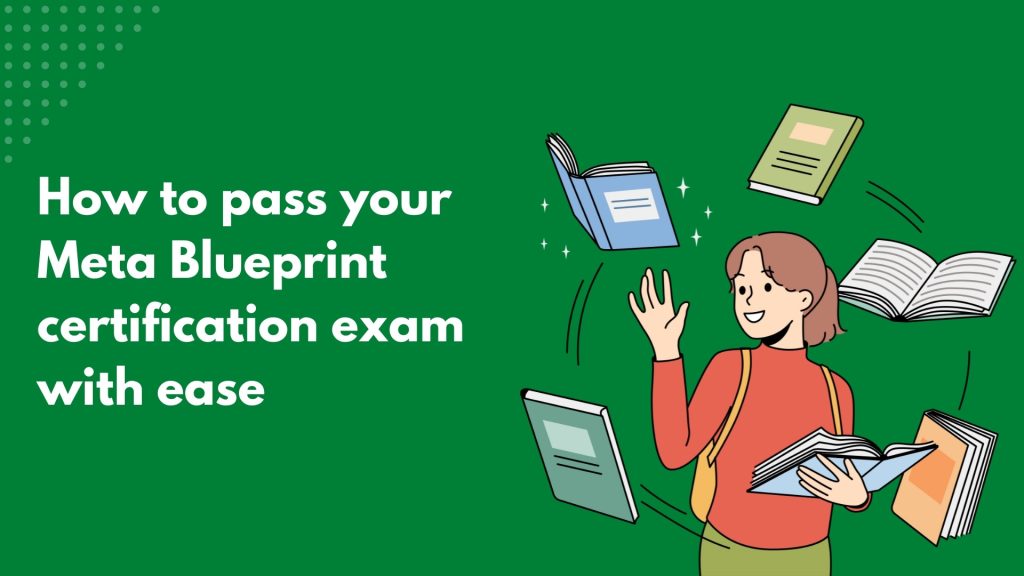 How to effectively study pass the Meta Blueprint certification exam